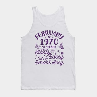 Born In February 1970 Happy Birthday 51 Years Of Being Classy Sassy And A Bit Smart Assy To Me You Tank Top